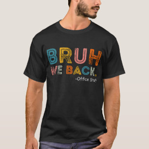 Bruh We Back Office Staff Back to School T - Shirt