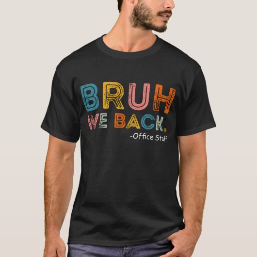 Bruh We Back Office Staff Back to School T - Shirt (Vorderseite)