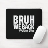 Bruh We Back Office Staff First Day Of School Back Mousepad (Mit Mouse)
