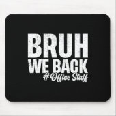 Bruh We Back Office Staff First Day Of School Back Mousepad (Vorne)