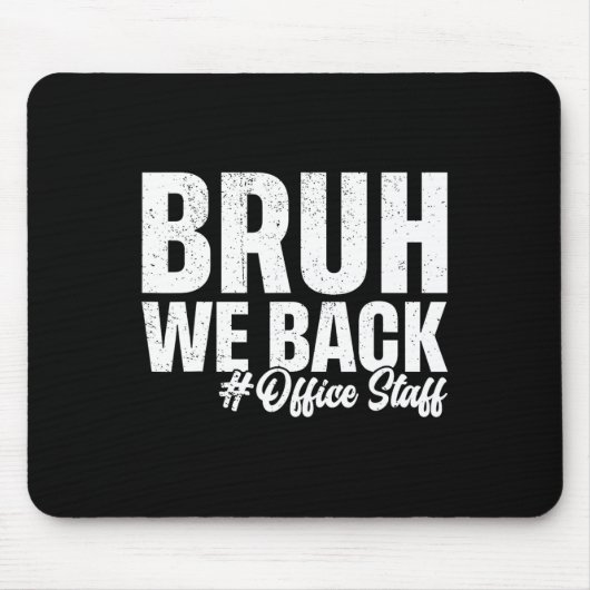 Bruh We Back Office Staff First Day Of School Back Mousepad (Vorne)