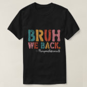 Bruh We Back Paraprofessional Zurück zu Schoo T-Shirt (Design vorne)