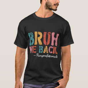 Bruh We Back Paraprofessional Zurück zu Schoo T-Shirt