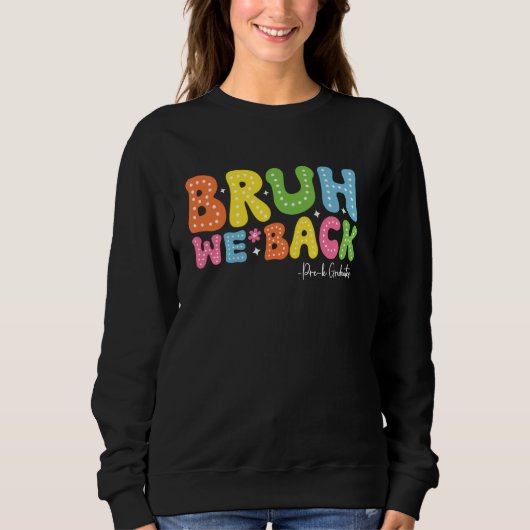 Bruh We back Pre-k First Day of School 2024 Groovy Sweatshirt (Vorderseite)