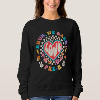 Bruh We Back Pre-K Teacher Retro Groovy Peace Back Sweatshirt