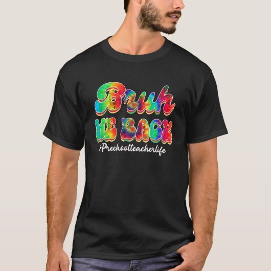 Bruh We Back Preschool Gefärbte Krawatte Lehrer Ki T-Shirt (Vorderseite)