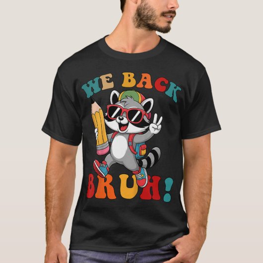 Bruh We Back Raccoon Teachers Kids Back To School  T-Shirt (Vorderseite)
