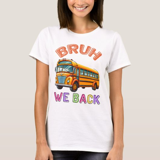 Bruh We Back School Bus T-Shirt (Vorderseite)