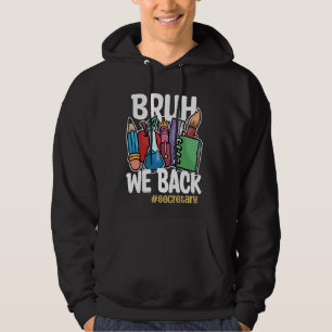 Bruh We Back Secretary Funny Back to School Secret Hoodie