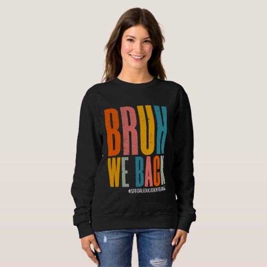 Bruh We Back Special Bildung Lehrer Happy First Sweatshirt (Vorne ganz)