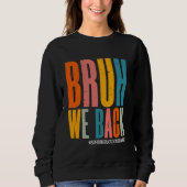 Bruh We Back Special Bildung Lehrer Happy First Sweatshirt (Vorderseite)