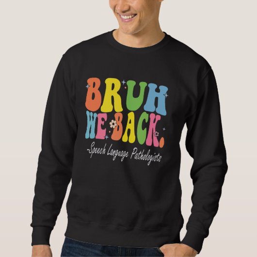 Bruh We Back Speech Pathologen Bach Sweatshirt (Vorderseite)