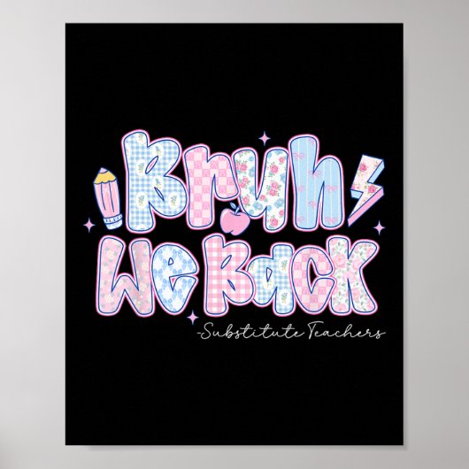 Bruh We Back Substitute Teachers Pencil Back To Sc Poster (Vorne)