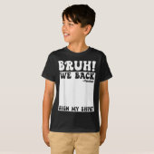 Bruh We Back Teacher Sign My Back To School Studen T-Shirt (Vorne ganz)