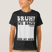Bruh We Back Teacher Sign My Back To School Studen T-Shirt (Vorderseite)