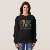 Bruh We Back Teachers First Day of School Sweatshirt (Vorne ganz)