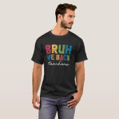 Bruh We Back Teachers First Day of School T-Shirt (Vorne ganz)