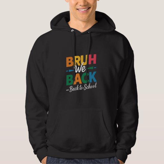 Bruh We Back Teachers Funny School Hoodie (Vorderseite)