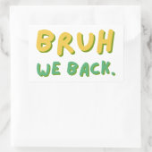 Bruh We Back Teachers, Zurück zur Schule, Klassenz Rechteckiger Aufkleber (Tasche)