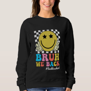 Bruh We Back Teachers Zurück zur Schule Sweatshirt