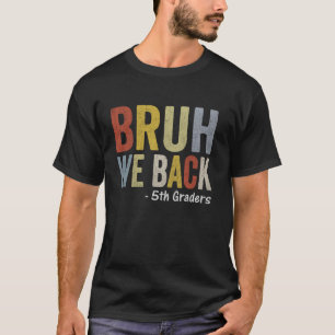 Bruh We back the first day Back to School 5th Grad T-Shirt
