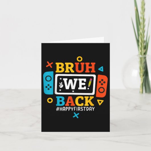 Bruh We back to School Happy First Day Video Game Karte (Vorderseite)