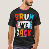 Bruh We back to School Happy First Day Video Game T-Shirt (Vorderseite)