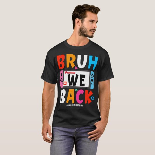 Bruh We back to School Happy First Day Video Game T-Shirt (Vorne ganz)