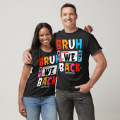 Bruh We back to School Happy First Day Video Game T-Shirt (Unisex)