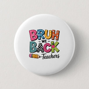Bruh We back to School Teacher Apprecience Boys G Button