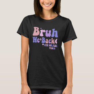 Bruh We Back Ved Grade Vibes 1. Schultag T-Shirt