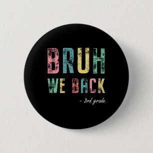 Bruh We Ck 3. Klasse Erster Schultag für Drittkläs Button