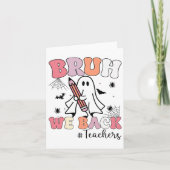 Bruh We Ck Doachers First Day of School Ghost Hall Karte (Vorderseite)