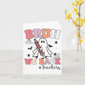 Bruh We Ck Doachers First Day of School Ghost Hall Karte (Gelbe Blume)