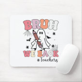 Bruh We Ck Doachers First Day of School Ghost Hall Mousepad (Mit Mouse)