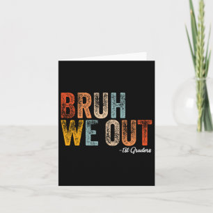 Bruh We out 1st Graders First Grade Abschluss Cl Karte