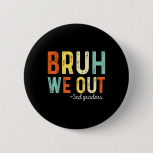 Bruh We out 3rd Graders Third Grade Abschluss Button