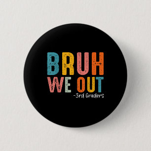 Bruh We out 3rd Graders Third Grade Abschluss Cl Button