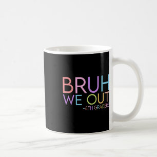 Bruh We out 4th Graders Abschluss CL of 2025 Kaffeetasse
