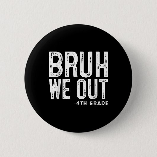 Bruh We out 4th Graders Vierte Klasse Abschluss Cl Button (Vorderseite)