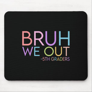 Bruh We out 5th Graders Abschluss Cl of 2025 prem Mousepad