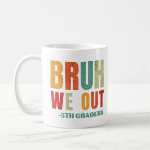 Bruh We Out 5th Graders Fifth Graduate Party Kaffeetasse