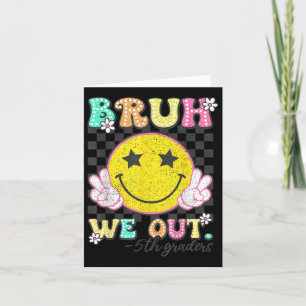 Bruh We Out 5th Graders Fünfte Klasse Abschluss Cl Karte