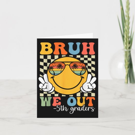 Bruh We Out 5th Graders Fünfte Klasse Abschluss Cl Karte (Vorderseite)