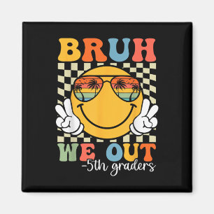 Bruh We Out 5th Graders Fünfte Klasse Abschluss Cl Magnet