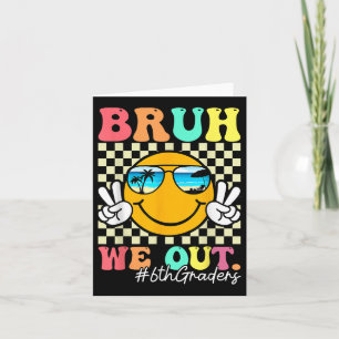 Bruh We out 6th Graders 6th Grade Abschluss Cl of Karte