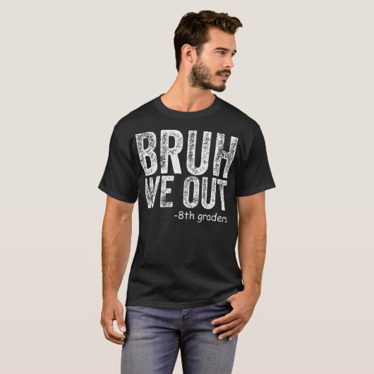 Bruh We Out 8th Grade Abschluss Class T-Shirt (Vorne ganz)