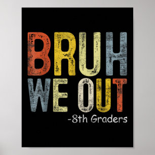 Bruh We out 8th Graders 8. Grade Abschluss Cl of Poster