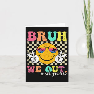 Bruh We out 8th Graders Achte Grade Abschluss Cl Karte
