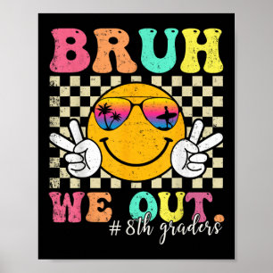 Bruh We out 8th Graders Achte Grade Abschluss Cl Poster